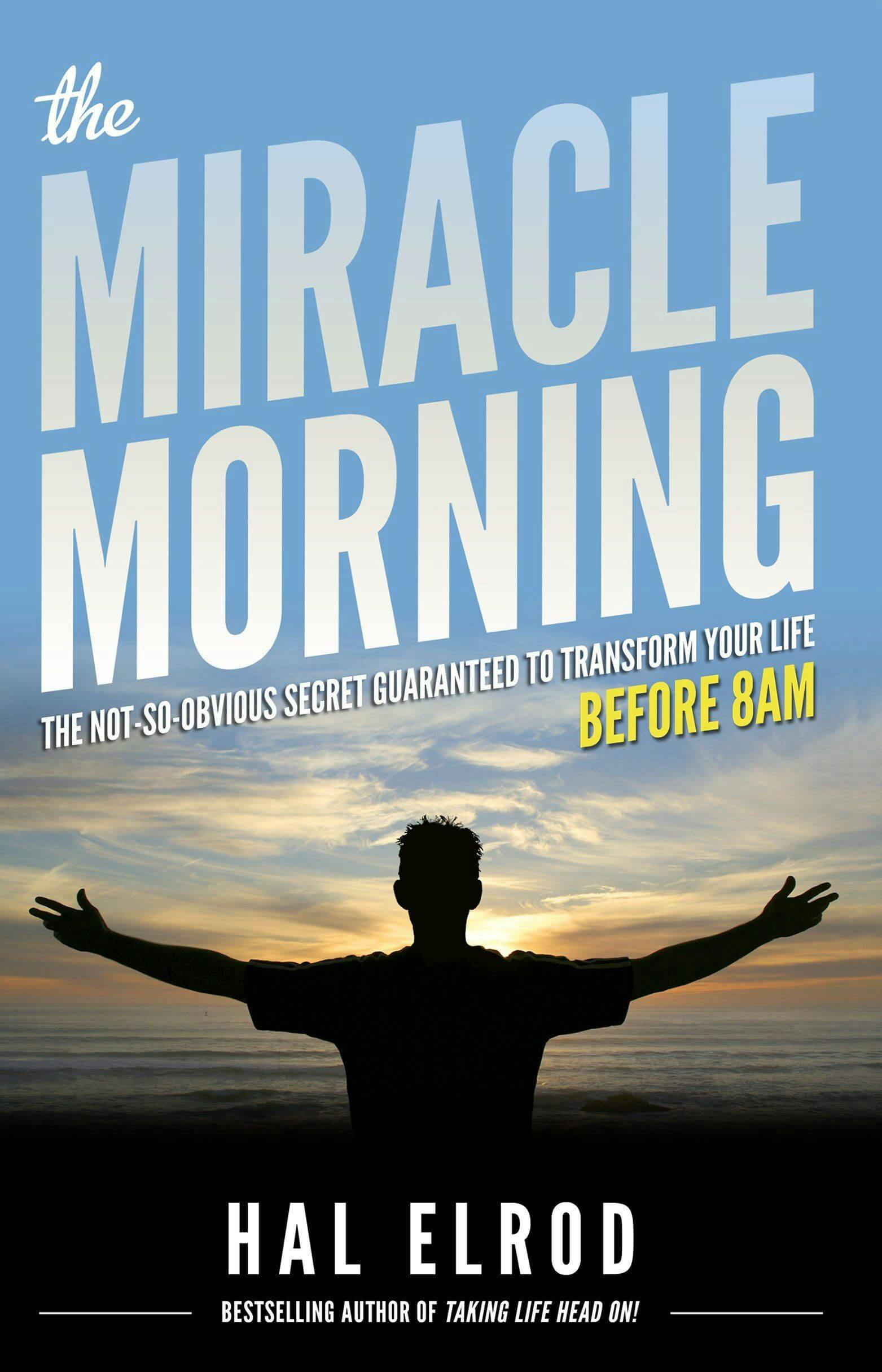 Miracle Morning by Hal Elrod <a href='https://www.goodreads.com/book/show/17166225-the-miracle-morning'>(Goodreads)</a>
