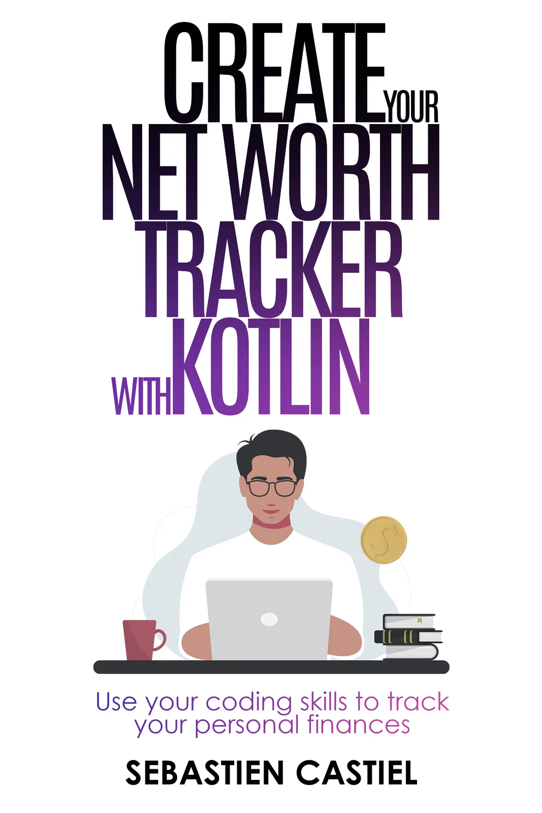 Cover of Create your Net Worth Tracker with Kotlin