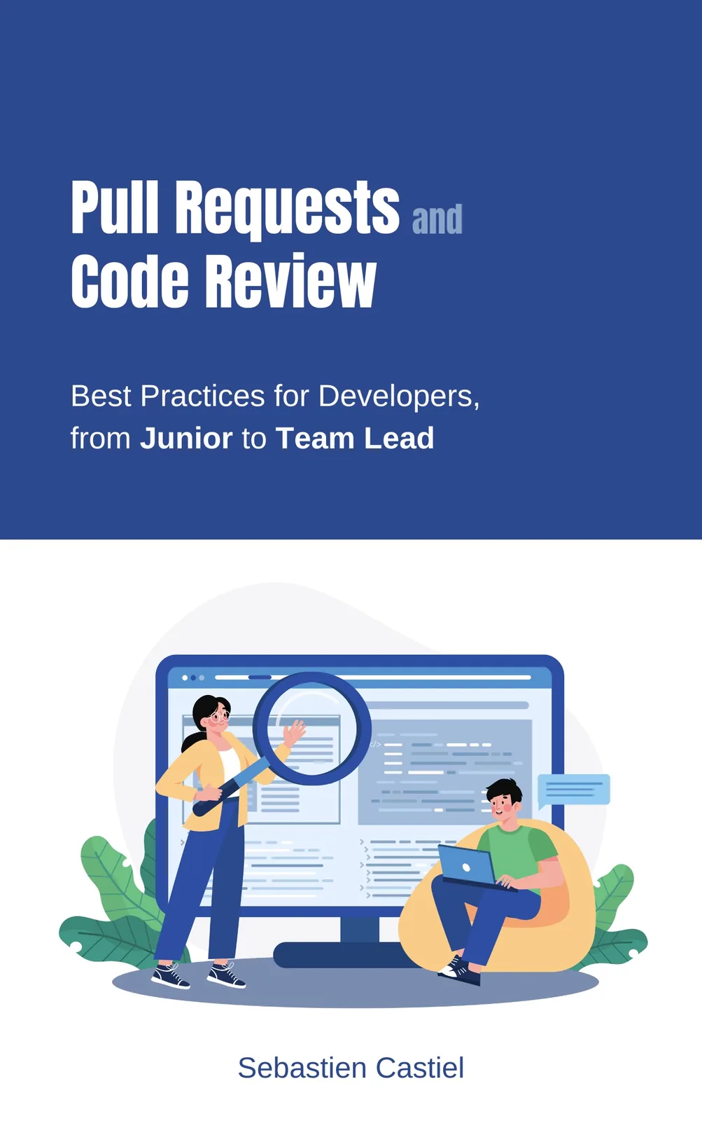 Cover of Pull Requests and Code Review: Best Practices for Developers, from Junior to Team Lead